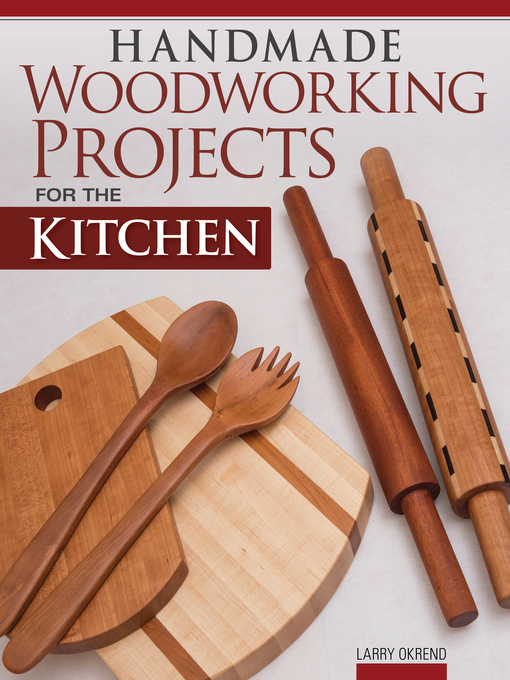 Title details for Handmade Woodworking Projects for the Kitchen by Larry Okrend - Available